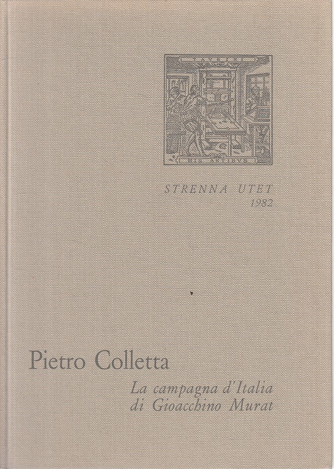LN- CAMPAGNA D'ITALIA DI GIOACCHINO MURAT- COLLETTA - UTET --- 1982 - C - ZFS162
