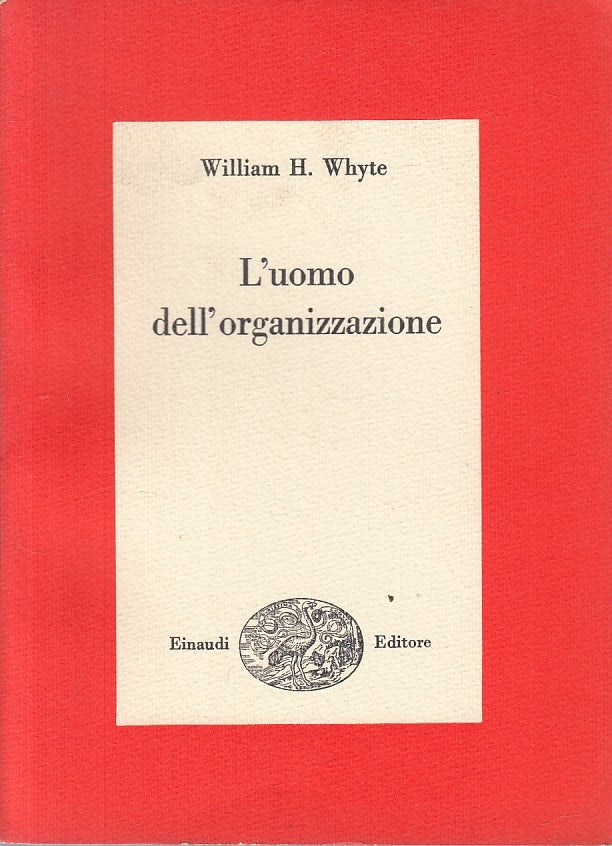 LS- L'UOMO DELL'ORGANIZZAZIONE - WHYTE - EINAUDI - SAGGI -- 1960 - B - YFS492