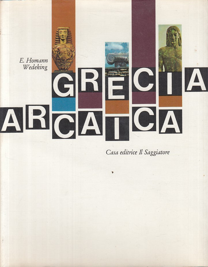 LS- GRECIA ARCAICA - WEDEKING - SAGGIATORE -- 1a ED. - 1967 - CS - ZFS455