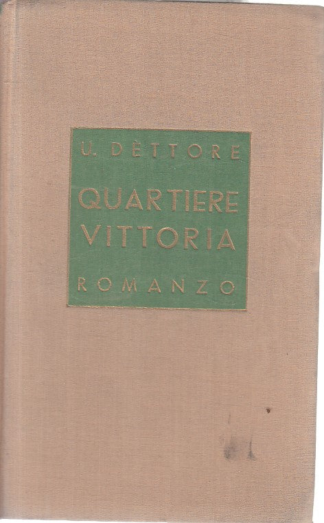 LN- QUARTIERE VITTORIA - UGO DETTORE - BOMPIANI --- 1936 - C - ZFS139