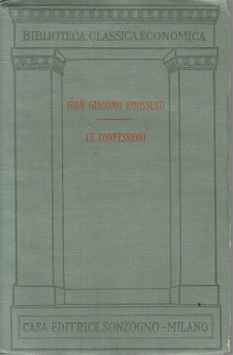 LN- LE CONFESSIONI - ROUSSEAU- SONZOGNO- BIBLIOTECA CLASSICA-- 1962 - B - ZFS400