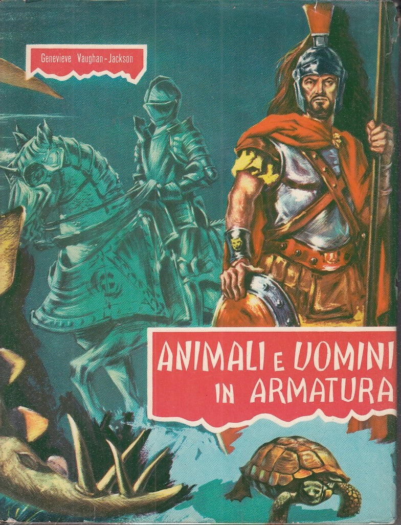 LB- ANIMALI E UOMINI IN ARMATURA - VAUGHAN JACKSON - FABBRI --- 1961- CS- YFS104
