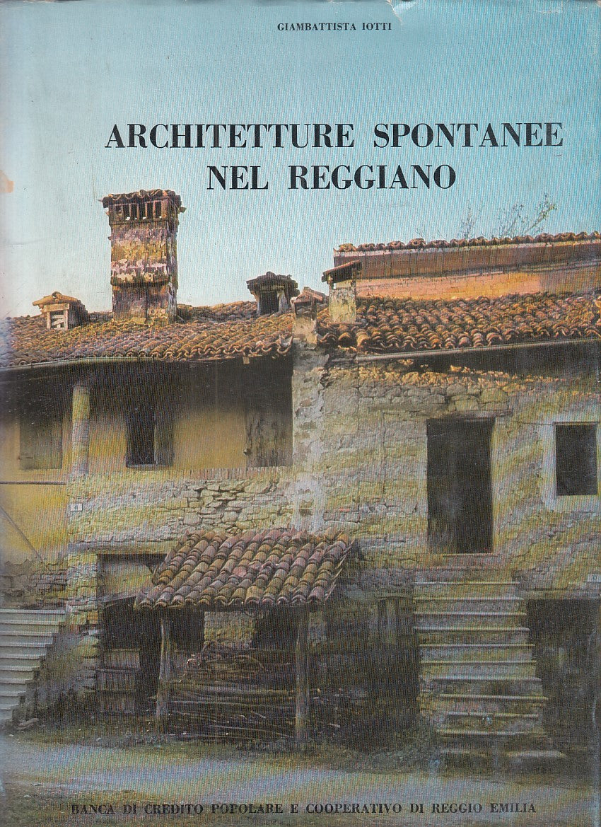 LZ- ARCHITETTURE SPONTANEE NEL REGGIANO - IOTTI - BCC RE --- 1979 - CS - YFS912