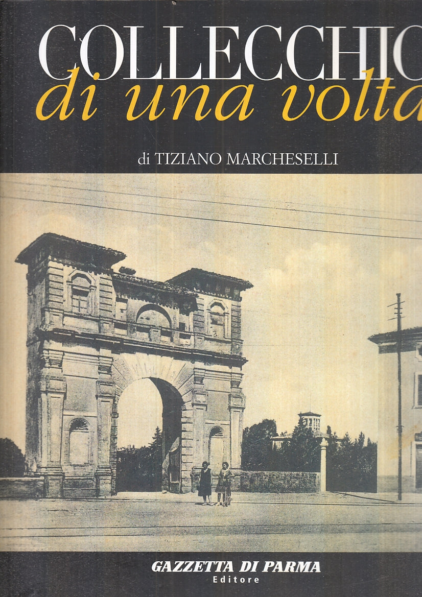 LS- COLLECCHIO DI UNA VOLTA - MARCHESELLI - GAZZETTA DI PARMA --- 2008 - B - WPR