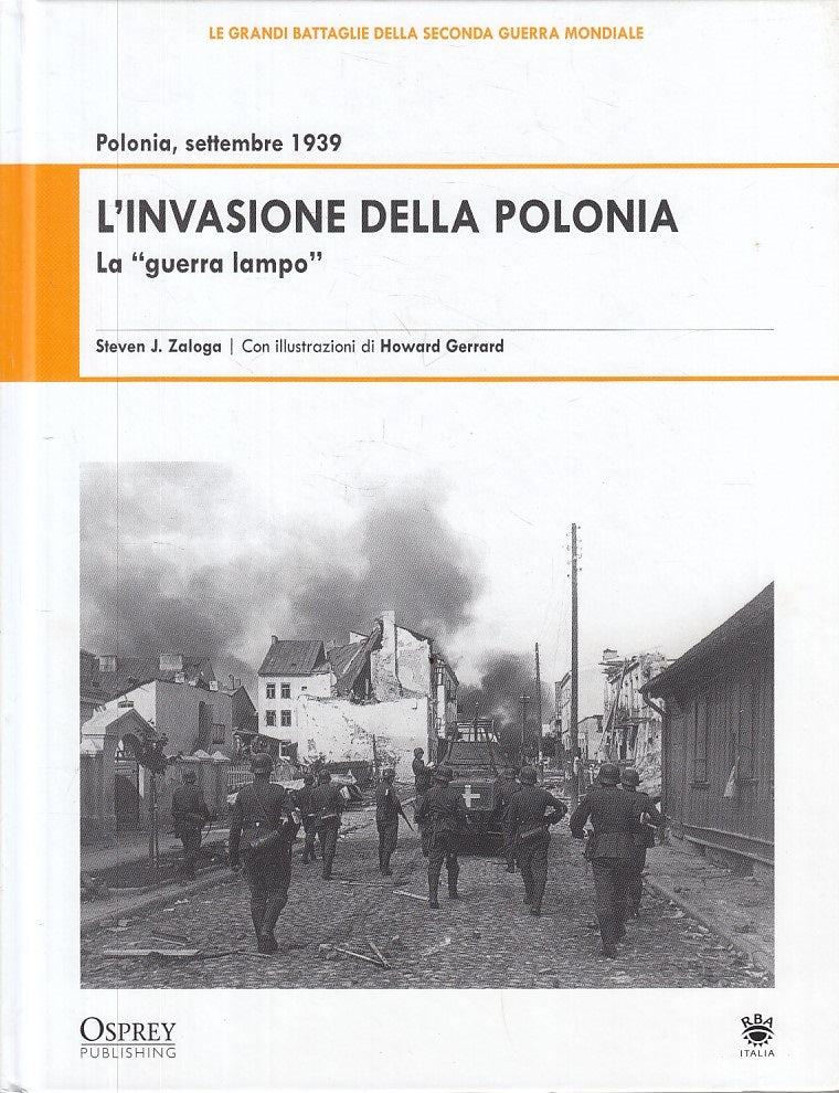 LS- GRANDI BATTAGLIE SECONDA GUERRA MONDIALE 1 INVASIONE POLONIA - RBA- 2009 - C