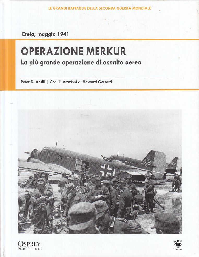 LS- GRANDI BATTAGLIE SECONDA GUERRA MONDIALE 18 CRETA 1941 MERKUR- RBA- 2009 - C