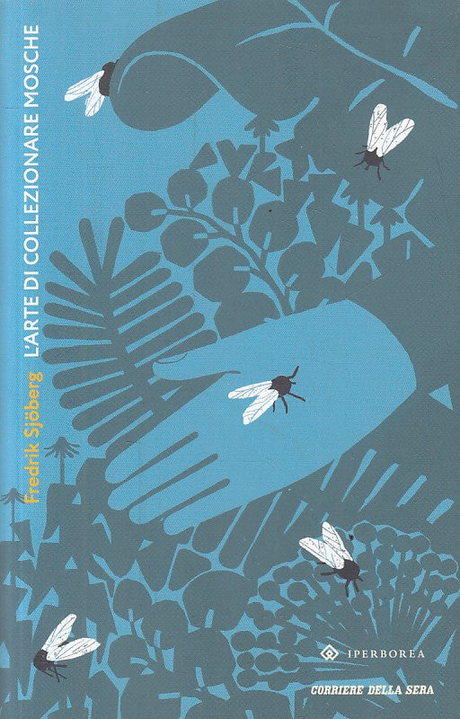 LN- L'ARTE DI COLLEZIONARE MOSCHE - SJOBERG - IPERBOREA --- 2018 - B - YFS177