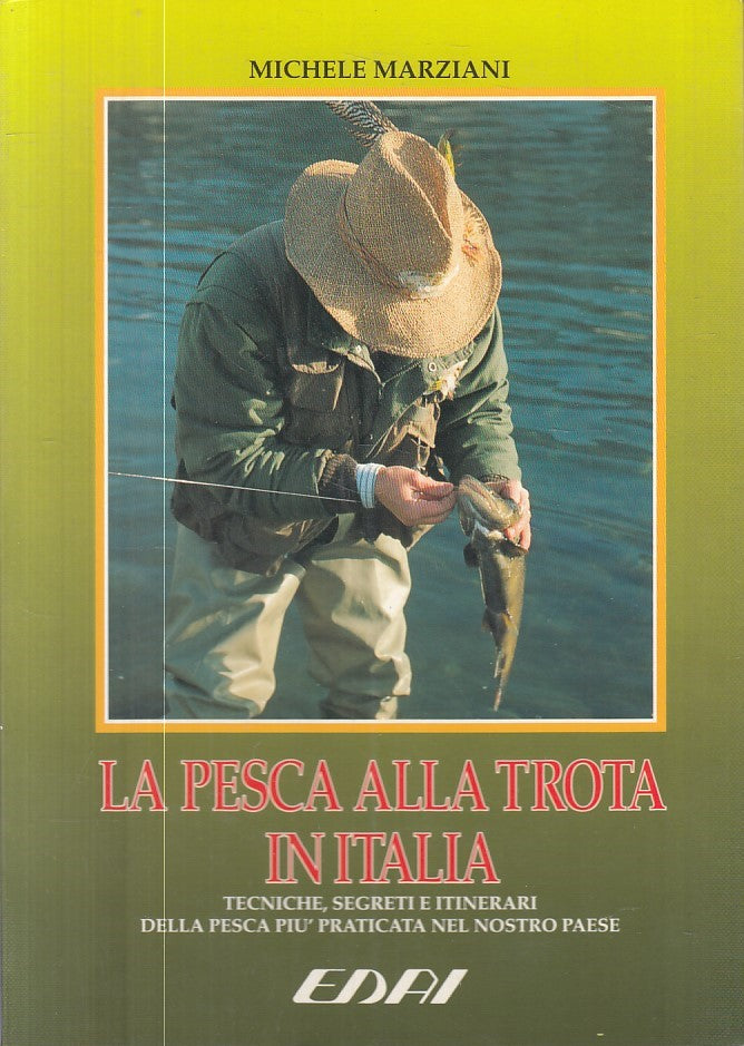 LZ- LA PESCA DELLA TROTA IN ITALIA - MARZIANI - EDAI --- 1993 - B - ZFS605