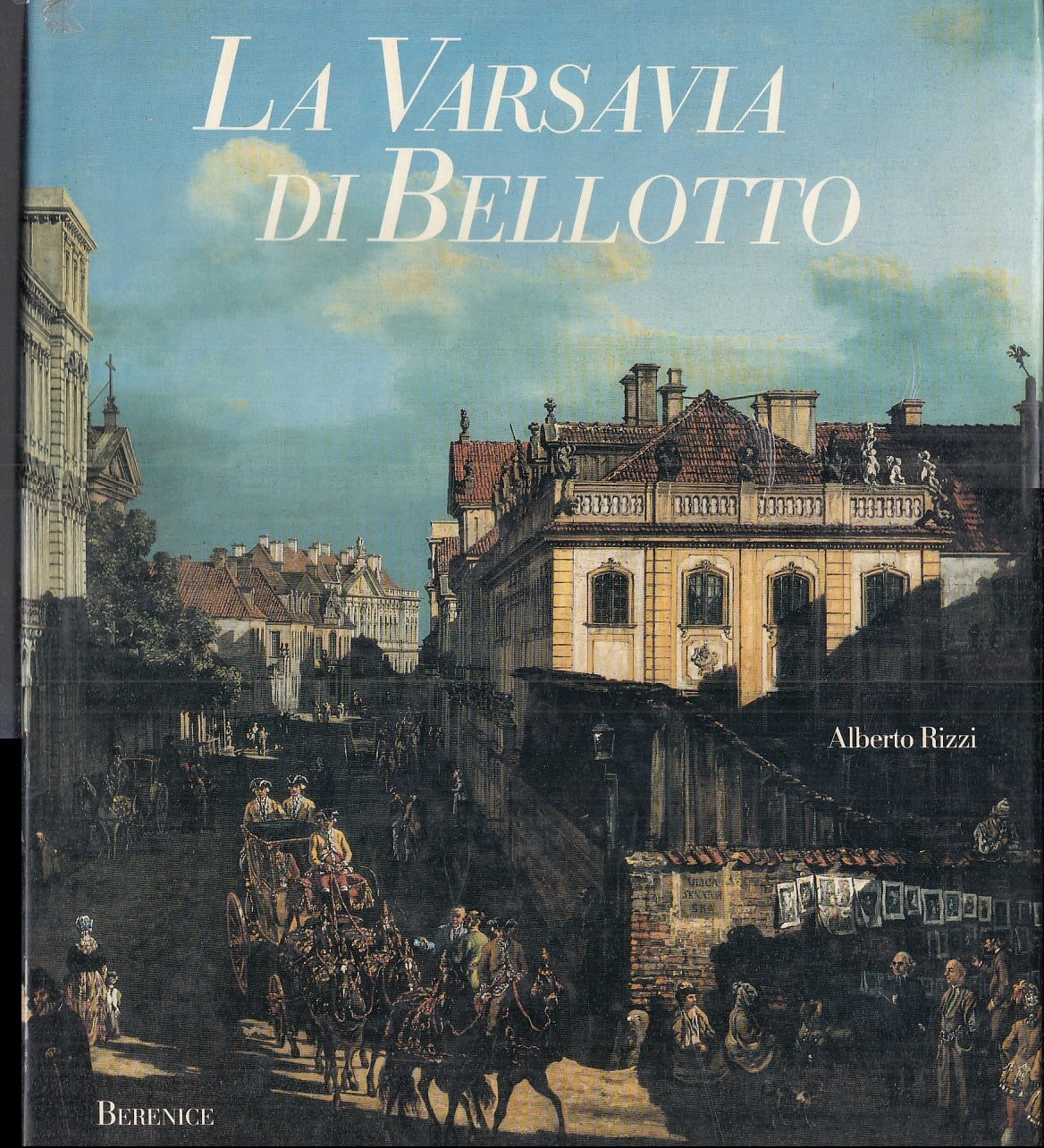LV- LA VARSAVIA DI BELLOTTO - ALBERTO RIZZI - BERENICE --- 1990 - CS - YFS706