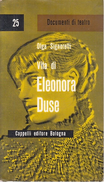 LS- VITA DI ELEONORA DUSE - SIGNORELLI - CAPPELLI - TEATRO -- 1962 - B - ZFS272