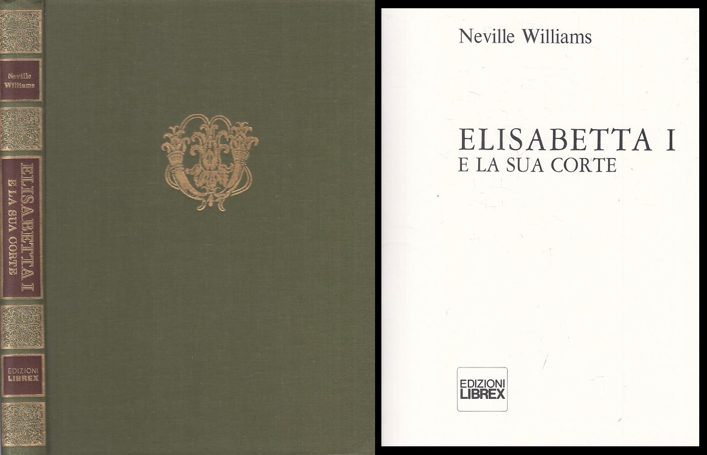 LS- ELISABETTA I E LA SUA CORTE - WILLIAMS - LIBREX --- 1975 - C - YFS38