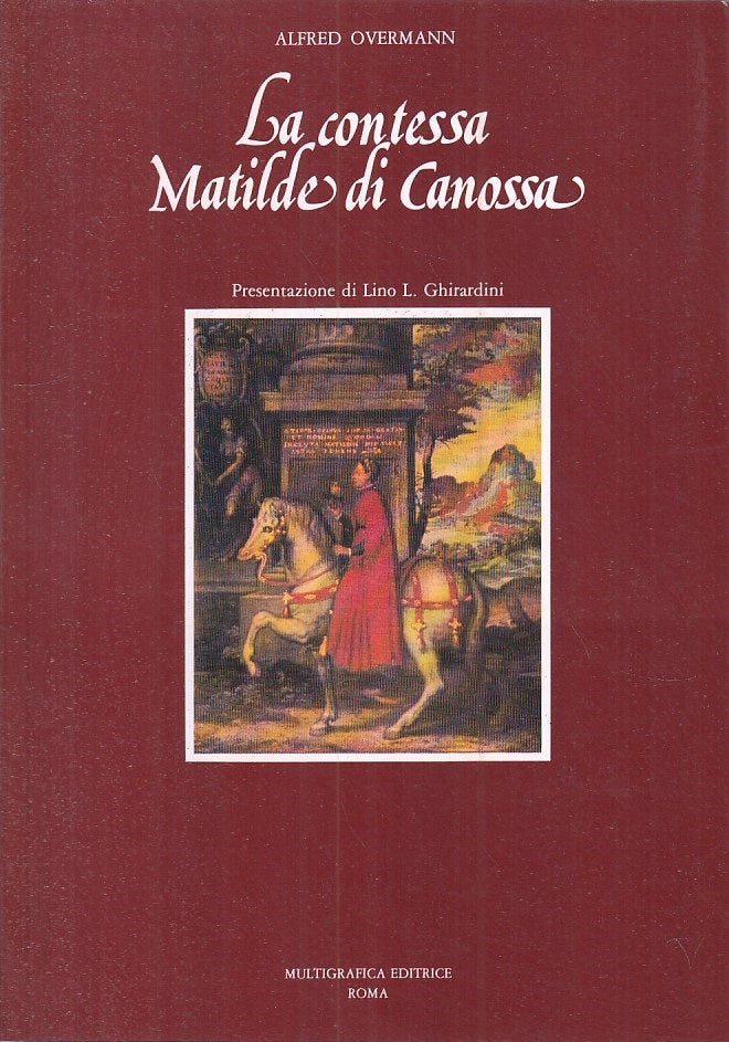 La Contessa Matilde di Canossa - Alfred Overmann - 1a ed. - YFS486