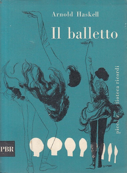 LN- IL BALLETTO - HASKELL - RICORDI - PICCOLA BIBLIOTECA -- 1962 - B - ZFS235