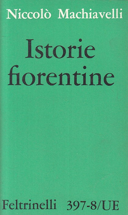 LN- ISTORIE FIORENTINE - MACHIAVELLI - FELTRINELLI --- 1962 - B - ZFS163
