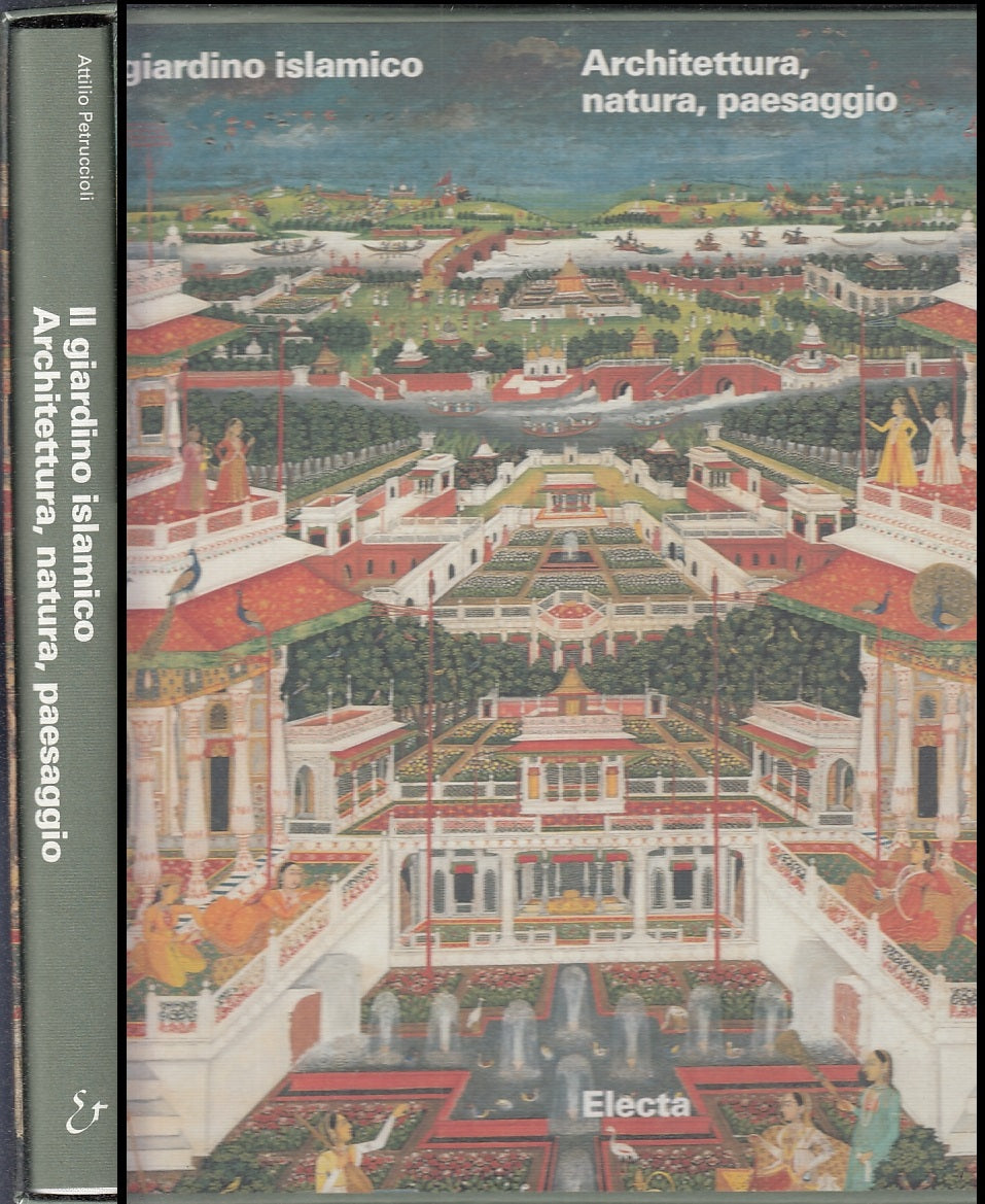 LT- IL GIARDINO ISLAMICO ARCHITETTURA - PETRUCCIOLI - ELECTA--- 1995- CS- YFS656