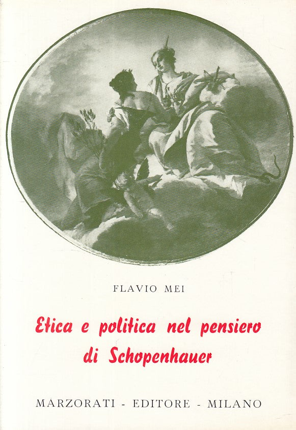 LS- ETICA POLITICA PENSIERO DI SCHOPENHAUER- MEI- MARZORATI--- 1966- BS - ZFS163