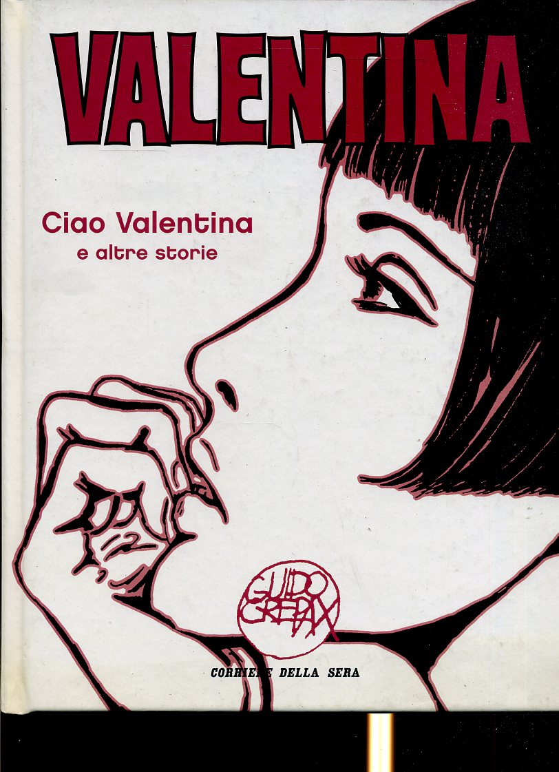 LX- CIAO VALENTINA ALTRE STORIE ERTICO - CREPAX - CORRIERE- PANINI-- 2007- C-TBX