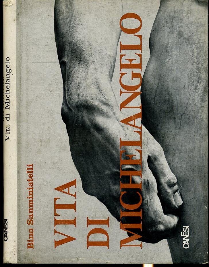 LT- VITA DI MICHELANGELO - BINO SANMINIATELLI - CANESI --- 1965 - CS - YFS693
