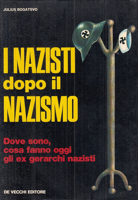 LS- I NAZISTI DOPO IL NAZISMO - BOGASTVO - DE VECCHI --- 1972 - B - ZFS297