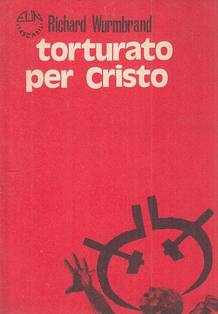 LS- TORTURATO PER CRISTO - WURMBRAND - EUN - TASCABILI -- 1977 - B - ZFS320