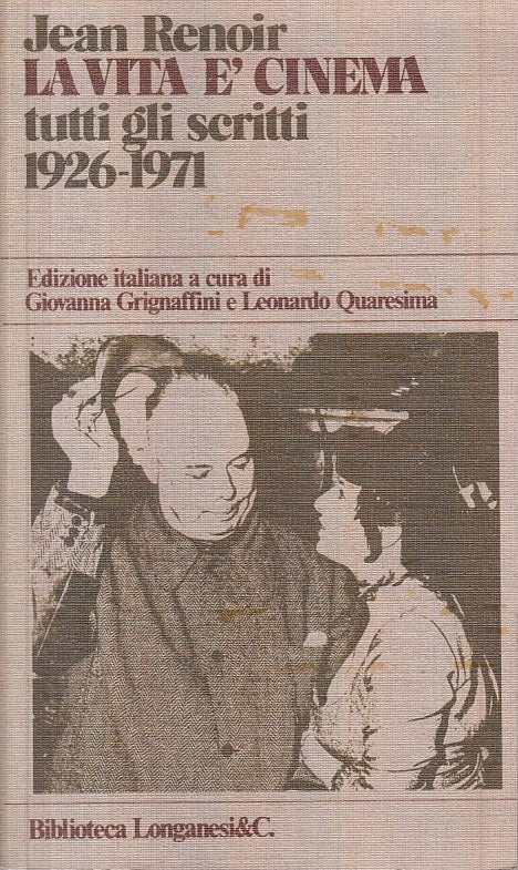 LA VITA E' CINEMA SCRITTI 1926/71 - RENOIR - LONGANESI --- 1978 - B - ZFS246