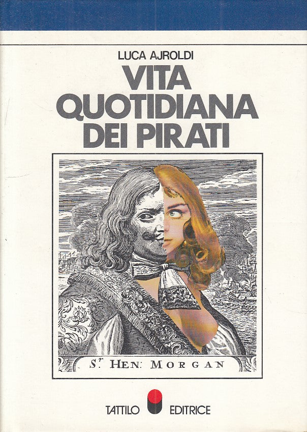 Vita quotidiana dei pirati - Luca Ajroldi - Tattilo - 1974 - 1a ed. - ZFS106