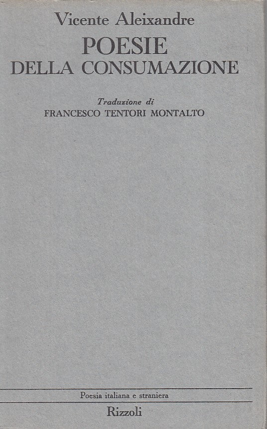 LN- POESIE DELLA CONSUMAZIONE - ALEIXANDRE - RIZZOLI -- 1a ED. - 1972 - B - ZFS4