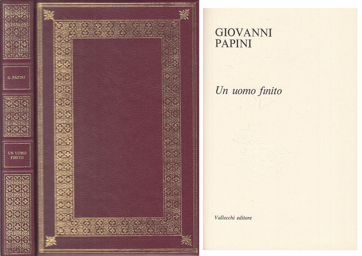 LN- UN UOMO FINITO - GIOVANNI PAPINI - VALLECCHI --- 1972 - C - ZFS303
