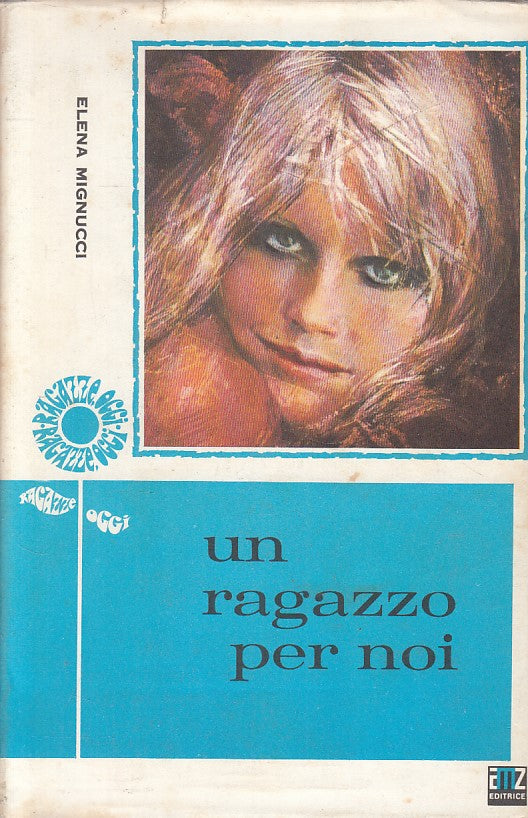 UN RAGAZZO PER NOI - MIGNUCCI - AMZ - RAGAZZE OGGI -- 1973 - CS - ZFS328