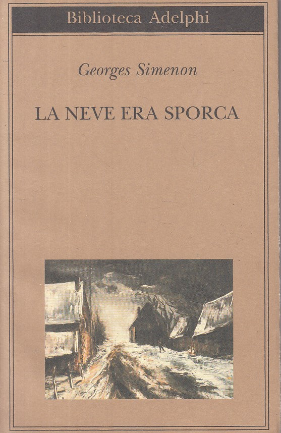 LN- LA NEVE ERA SPORCA - SIMENON - ADELPHI - BIBLIOTECA -- 2003 - BS - ZFS238
