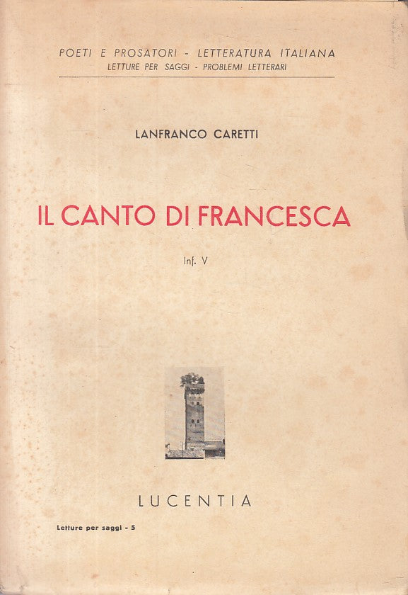 LS- IL CANTO DI FRANCESCA - CARETTI - LUCENTIA- LETTURE SAGGI-- 1951 - B - YFS16