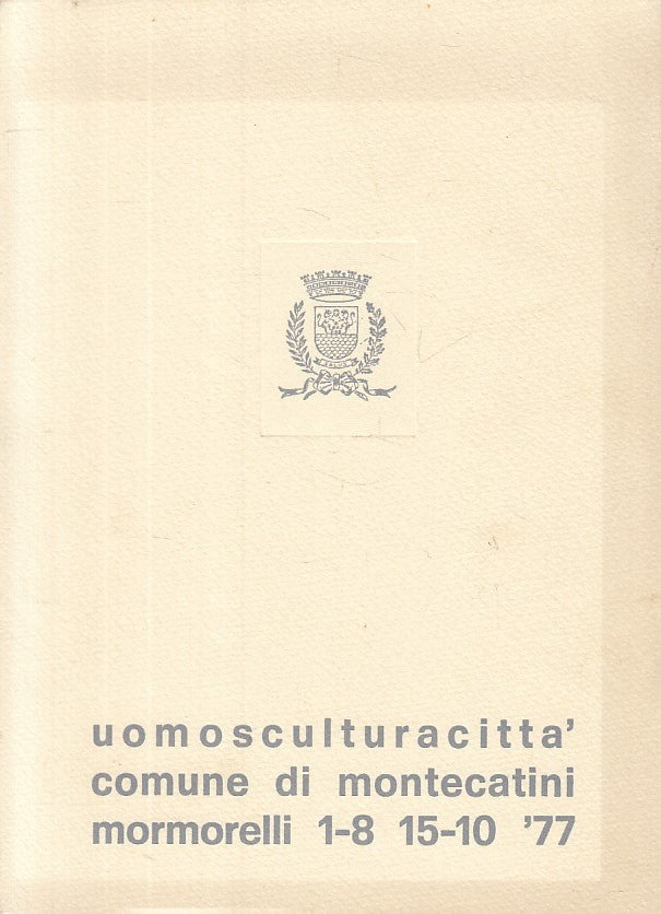 LT- MORMORELLI UOMOSCULTURECITTA' CATOLOGO -- MONTECATINI --- 1977 - B - YFS14