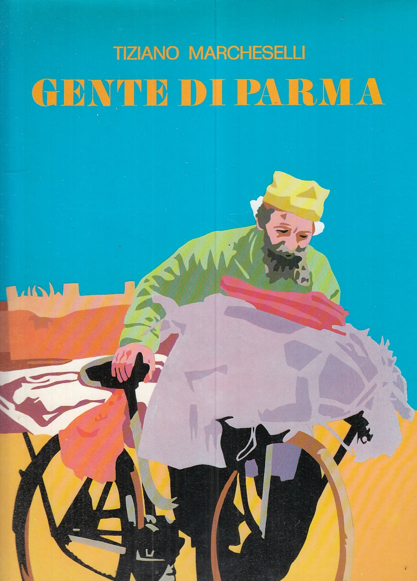 LS- GENTE DI PARMA VOLUME I - MARCHESELLI - UMBERTO NICOLI --- 1978- CS- WPR
