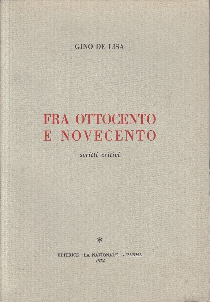 LS- FRA OTTOCENTO E NOVECENTO SCRITTI CRITICI -- NAZIONALE --- 1974 - B - ZFS315