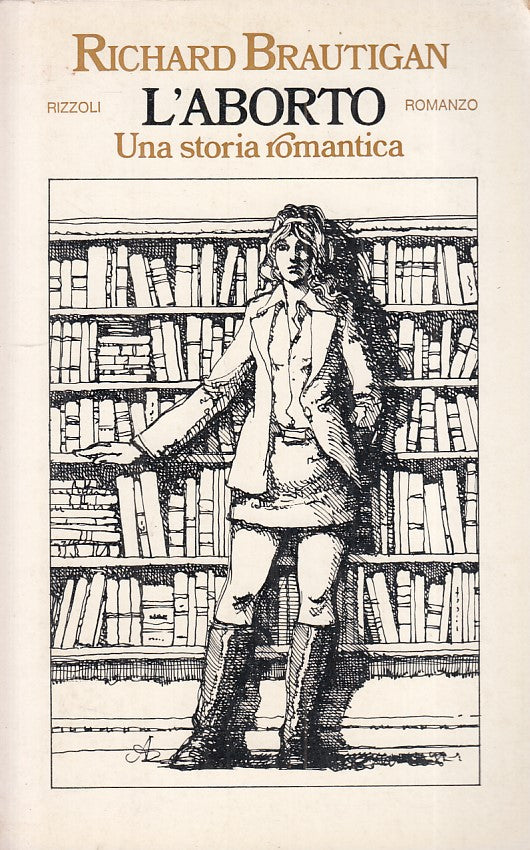 LN- L'ABORTO STORIA ROMANTICA - BRAUTIGAN - RIZZOLI -- 1a ED.- 1976 - B - ZFS218