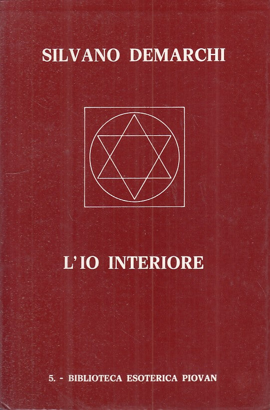 L'io interiore - Silvano Demarchi - Piovan Biblioteca Esoterica - 1a ed.- ZFS218