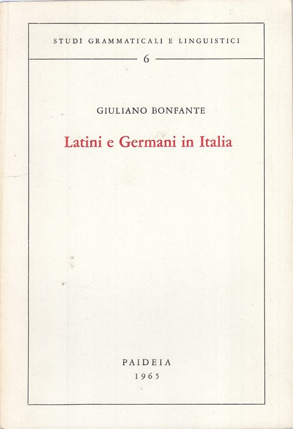 LS- LATINI E GERMANI IN ITALIA - BONFANTE - PAIDEIA - STUDI -- 1965 - B - ZFS149