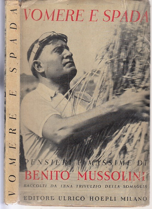 LS- VOMERE E SPADA PENSIERI MASSIME BENITO MUSSOLINI-- HOEPLI--- 1936- BS- MLT1