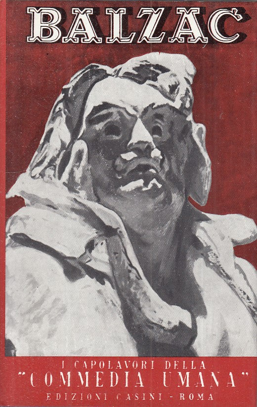 LN- CAPOLAVORI COMMEDIA UMANA VOL.1 - DE BALZAC - CASINI --- 1972 - CS - YFS476