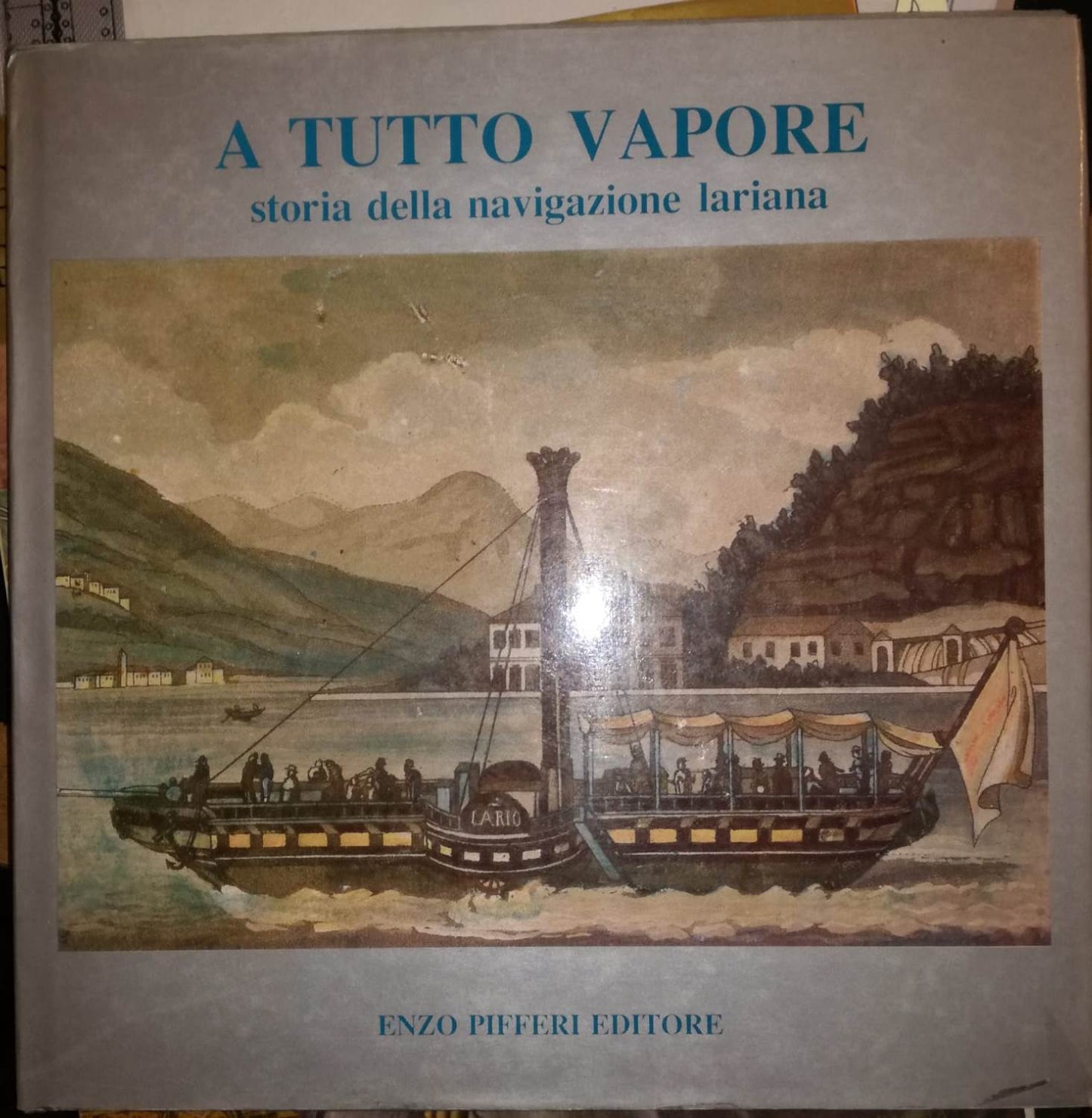 LS-A TUTTO VAPORE STORIA DELLA NAVIGAZIONE LARIANA --PIFFERI--- 1987- CS- ZFS319