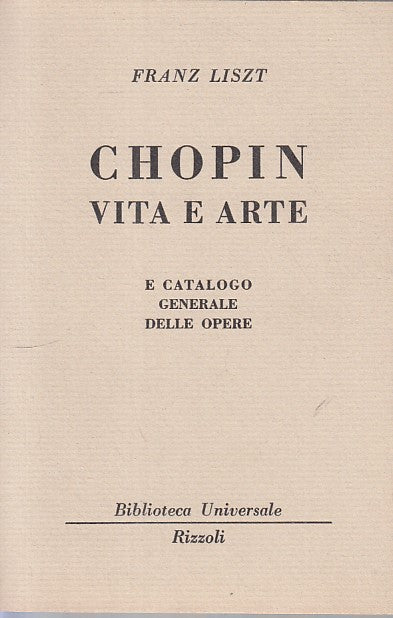 LN- CHOPIN VITA E ARTE - FRANZ LISZT - RIZZOLI - BUR -- 1963 - B - YFS582