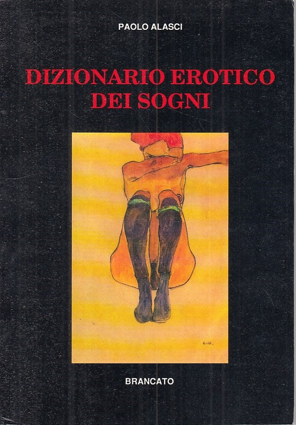 Dizionario erotico dei sogni - Paolo Alasci - Brancato - 1991 - ZFS104