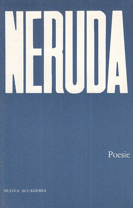 Poesie - Pablo Neruda - Nuova Accademia I cristalli - 1960 - ZFS104