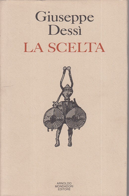 LN- LA SCELTA - GIUSEPPE DESSI - MONDADORI -- 1a ED. - 1978 - BS - ZFS205
