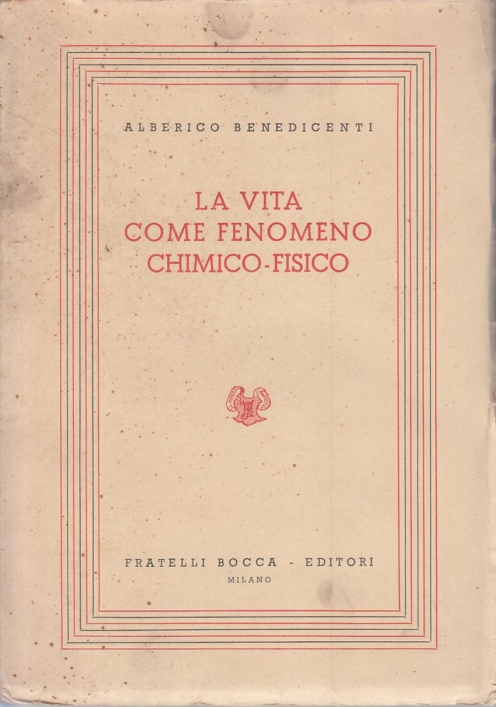 LZ- LA VITA COME FENOMENO CHIMICO FISICO- BENEDICENTI- BOCCA--- 1943- B - YFS378