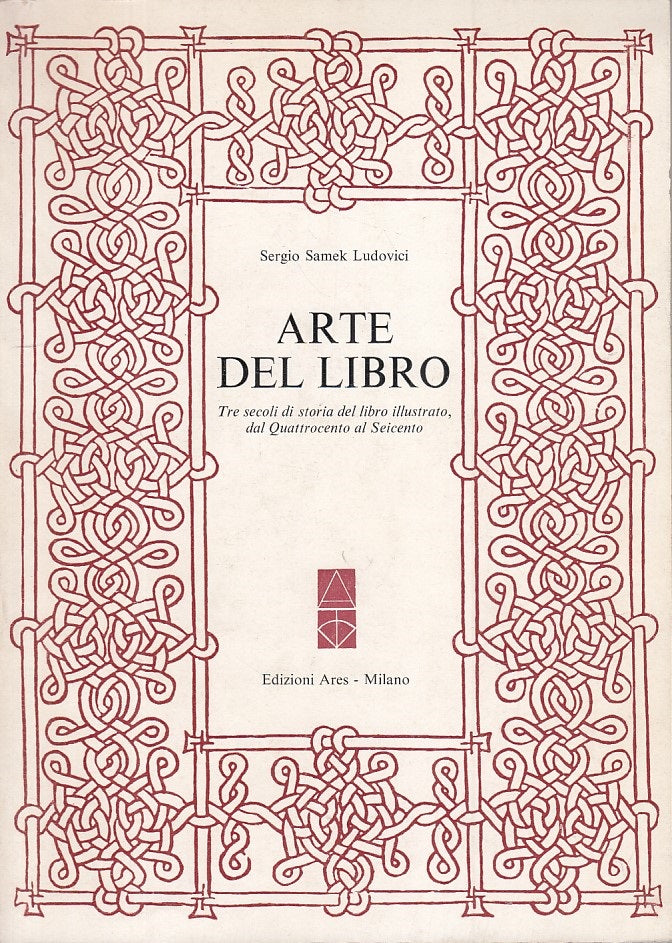 LT- ARTE DEL LIBRO SECOLI LIBRO ILLUSTRATO- LUDOVICI- ARES --- 1974 - B - YFS378