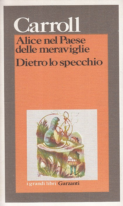 LN- ALICE PAESE MERAVIGLIE DIETRO SPECCHIO- CARROLL- GARZANTI--- 1985- B - YFS393