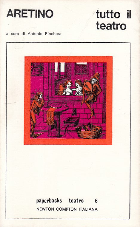 LN- TUTTO IL TEATRO - PIETRO ARETINO - NEWTON -- 1a ED. - 1974 - B - YFS569