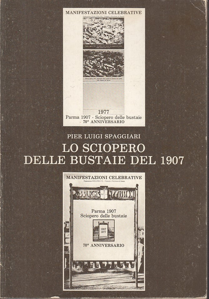 LS- LO SCIOPERO DELLE BUSTAIE DEL 1907 - SPAGGIARI - AUREA PARMA--- 1969- B- WPR