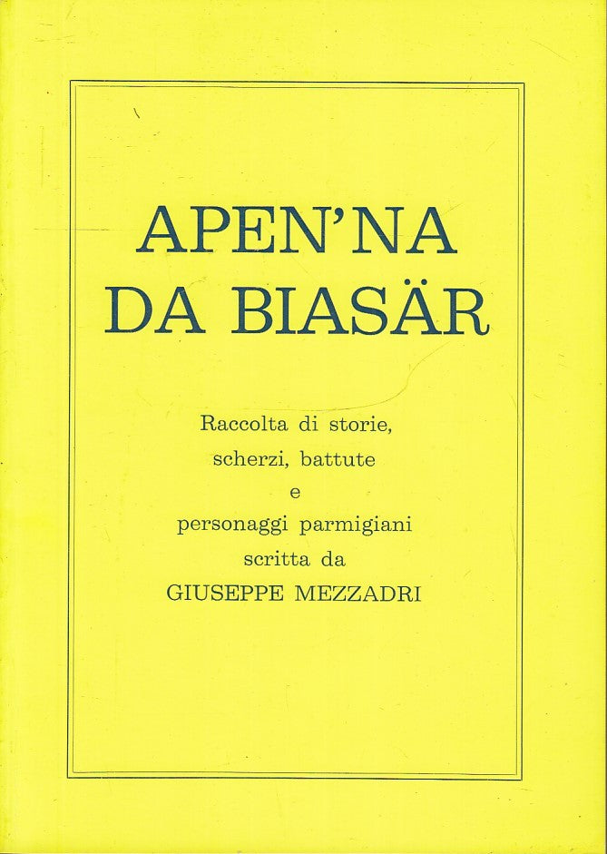 APEN'NA DA BIASAR STORIE SCHERZI PARMA - GIUSEPPE MEZZADRI ---- 1980- B- WPR